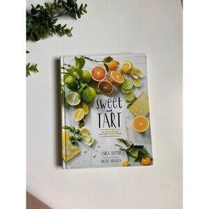 Sweet and Tart: 70 Irresistible Recipes with Citrus by Carla Snyder • Hardcover